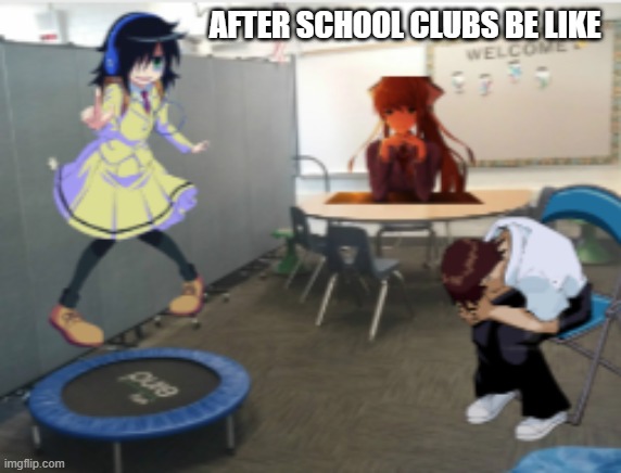 after school clubs be like | AFTER SCHOOL CLUBS BE LIKE | image tagged in school | made w/ Imgflip meme maker