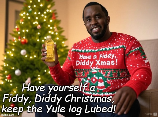 In time for the holidays | Have yourself a Fiddy, Diddy Christmas, keep the Yule log Lubed! | image tagged in p diddy,christmas memes,funny memes | made w/ Imgflip meme maker