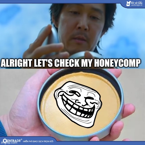 Dude is ded | ALRIGHT LET'S CHECK MY HONEYCOMP | image tagged in squid game | made w/ Imgflip meme maker