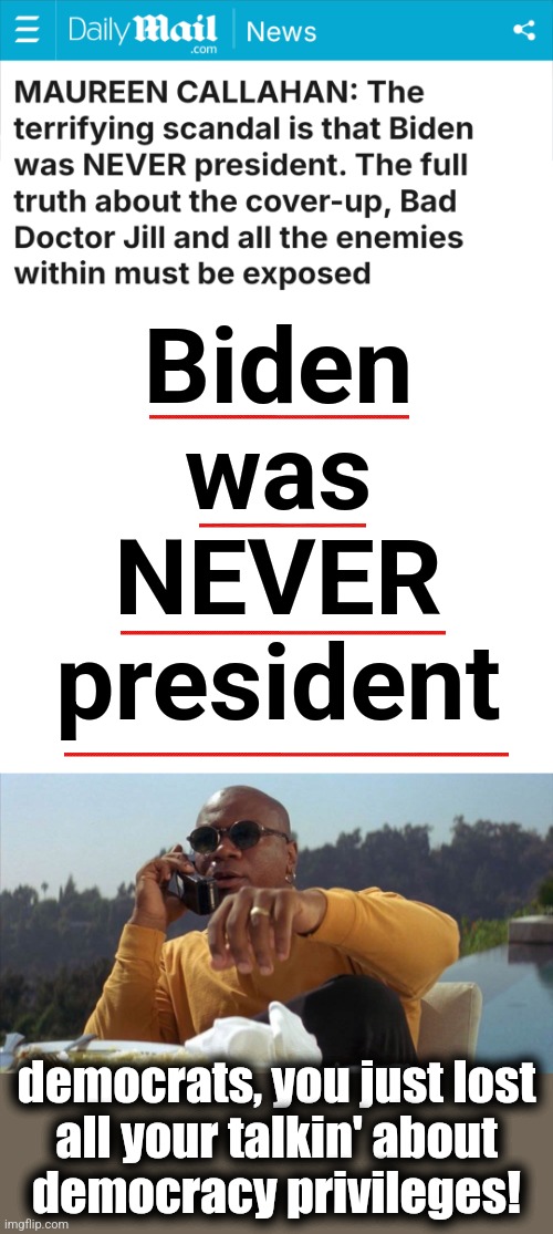 The worst political scandal in American history | Biden
was
NEVER
president; democrats, you just lost
all your talkin' about
democracy privileges! | image tagged in pulp fiction ving rhames,joe biden,democrats,lies,never president,mainstream media | made w/ Imgflip meme maker