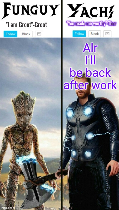 Funguy and yachi temp | Alr I'll be back after work | image tagged in funguy and yachi temp | made w/ Imgflip meme maker