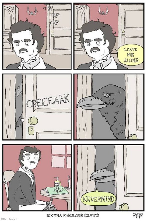 Nevermore. | image tagged in edgar allan poe,the raven,nevermind | made w/ Imgflip meme maker