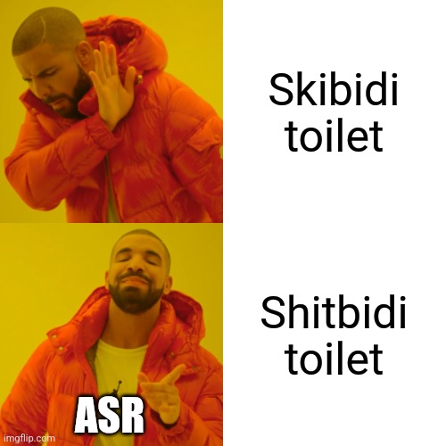 (Fries note: Real) | Skibidi toilet; Shitbidi toilet; ASR | image tagged in memes,drake hotline bling | made w/ Imgflip meme maker