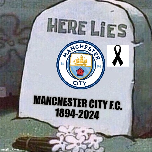 A Villa 2-1 Man City. | MANCHESTER CITY F.C.
1894-2024 | image tagged in here lies spongebob tombstone,man city,aston villa,premier league,footy,sports | made w/ Imgflip meme maker