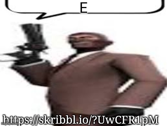 https://skribbl.io/?UwCFR1pM | E; https://skribbl.io/?UwCFR1pM | image tagged in tf2 spy,msmg,memes,invite | made w/ Imgflip meme maker