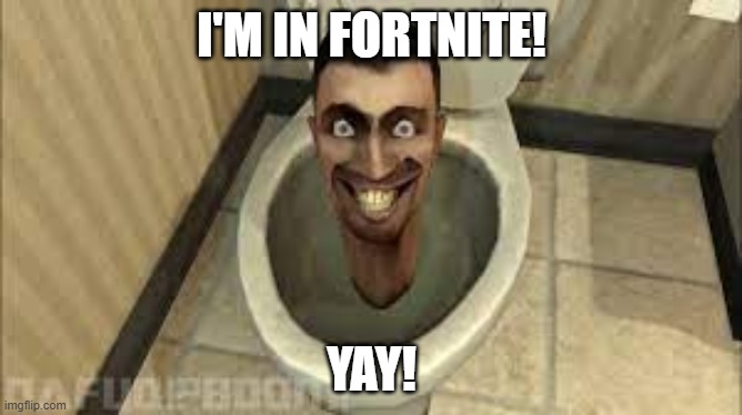 I can't unsee Peter Griffin fighting this guy now... | I'M IN FORTNITE! YAY! | image tagged in skibidy toilet,fortnite,memes,cringe | made w/ Imgflip meme maker