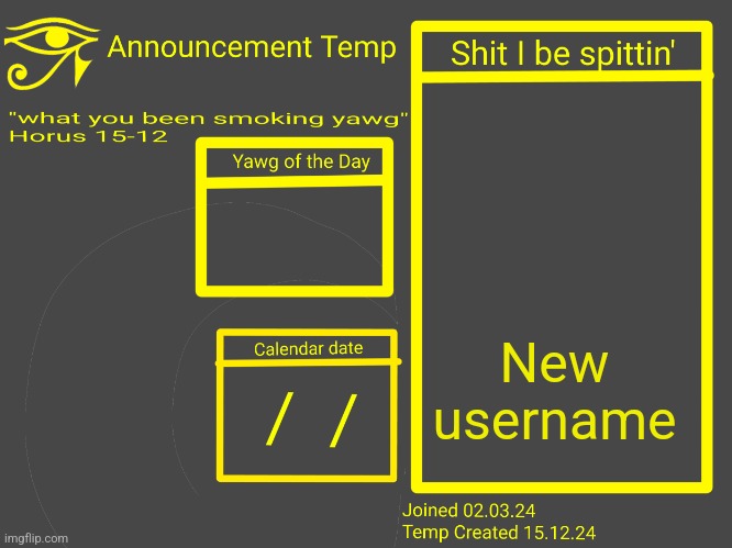 Horus Announcement Temp 2.0 | New username | image tagged in horus announcement temp 2 0 | made w/ Imgflip meme maker