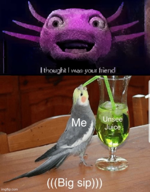 Unsee juice | image tagged in unsee juice | made w/ Imgflip meme maker