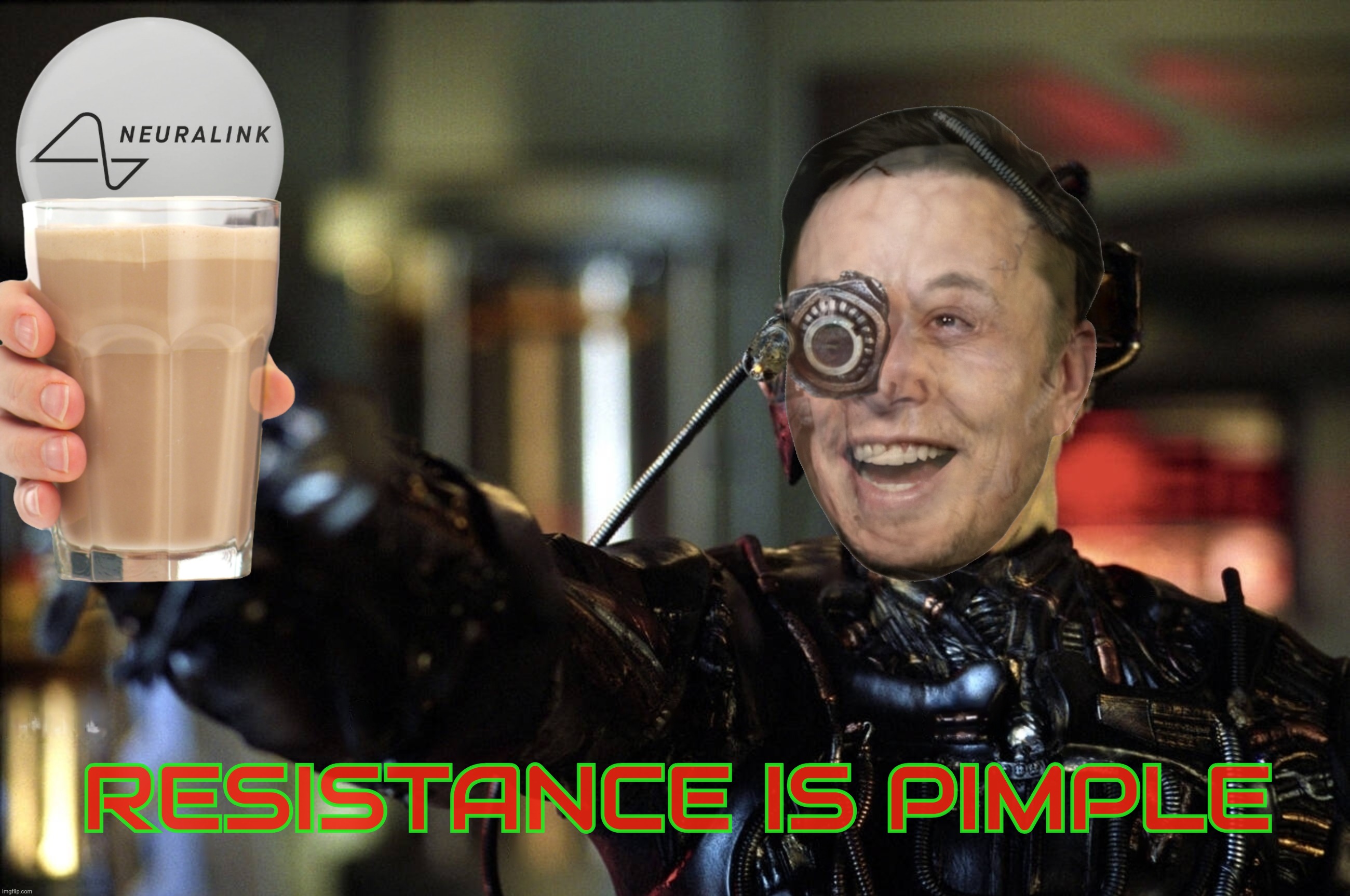 President Elon. The Borg. | RESISTANCE IS PIMPLE | image tagged in borg,the borg,resistance is futile,resistance is pimple,neuralink,magat drones | made w/ Imgflip meme maker