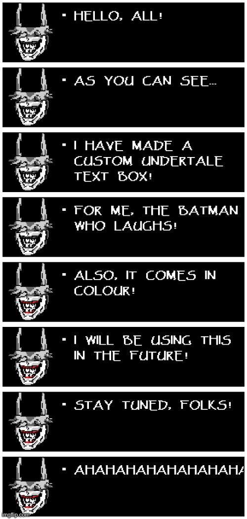 Custom UT Textbox! (god i hope it doesn't suck) | image tagged in undertale,text,the batman who laughs | made w/ Imgflip meme maker