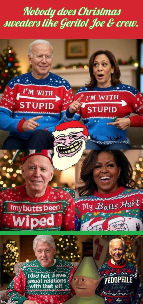 Joe Bidens Christmas Sweater Party | image tagged in joe biden,christmas sweater,the truth hurts | made w/ Imgflip meme maker