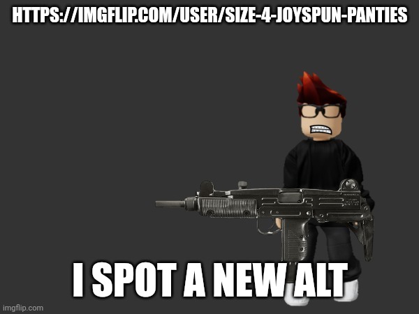 He even posted MC on the AOM (Agents Of Mendelevia) stream so I unfeatured it. (made by OakleyMendelevia's former main) | HTTPS://IMGFLIP.COM/USER/SIZE-4-JOYSPUN-PANTIES; I SPOT A NEW ALT | image tagged in mc with a gun,mc,jeffrey | made w/ Imgflip meme maker