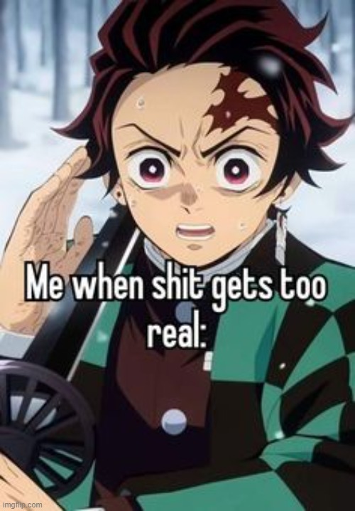 We all can relate | image tagged in memes,funny,tanjiro,dark humor,anime meme | made w/ Imgflip meme maker