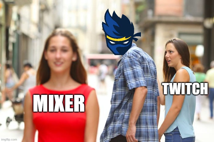 Ninja on August 1, 2019: | TWITCH; MIXER | image tagged in memes,distracted boyfriend,ninja | made w/ Imgflip meme maker