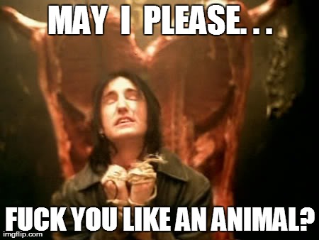MAY  I  PLEASE. . . F**K YOU LIKE AN ANIMAL? | made w/ Imgflip meme maker