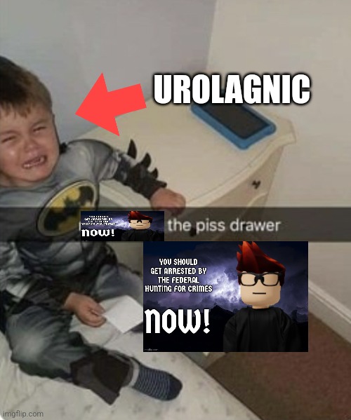 Piss drawer | UROLAGNIC | image tagged in piss drawer | made w/ Imgflip meme maker