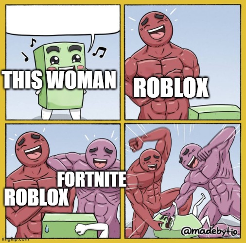 Beatdown | THIS WOMAN ROBLOX ROBLOX FORTNITE | image tagged in beatdown | made w/ Imgflip meme maker