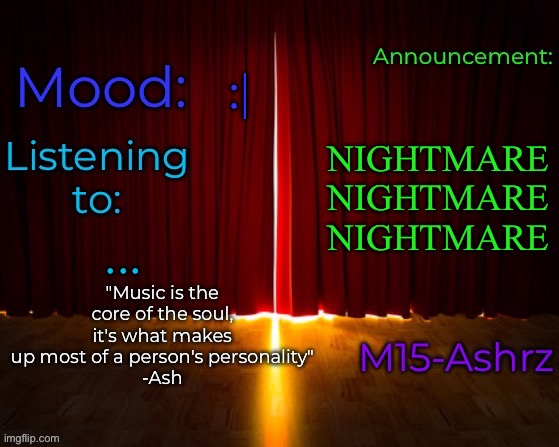 Comments | :|; NIGHTMARE NIGHTMARE NIGHTMARE; ... | image tagged in m15-ashrz's announcement template | made w/ Imgflip meme maker