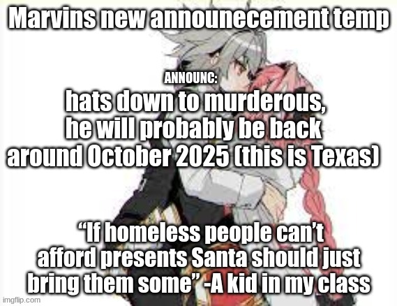 Mervin | hats down to murderous, he will probably be back around October 2025 (this is Texas) | image tagged in mervin | made w/ Imgflip meme maker