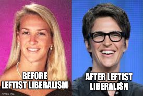 BEFORE LEFTIST LIBERALISM AFTER LEFTIST LIBERALISN | made w/ Imgflip meme maker