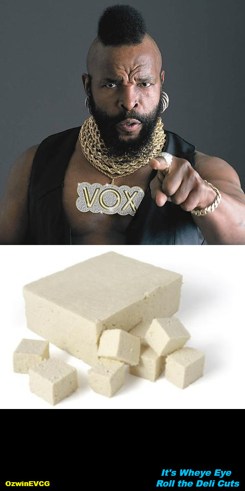 It's Wheye Eye Roll the Deli Cuts | OzwinEVCG; It's Wheye Eye 

Roll the Deli Cuts | image tagged in mr t,pity the fool,food,pity the food,vegetarians,carnivores | made w/ Imgflip meme maker