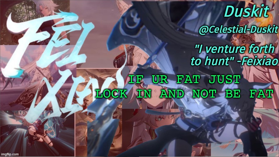 It is not very hard | IF UR FAT JUST LOCK IN AND NOT BE FAT | image tagged in duskit's feixiao template | made w/ Imgflip meme maker