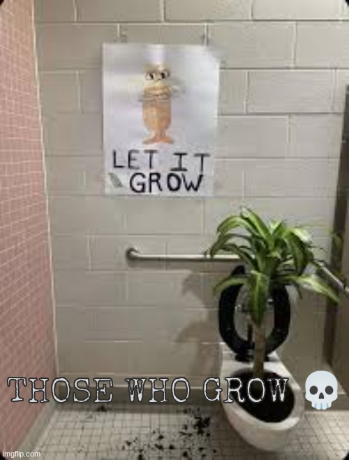 THOSE WHO GROW 💀 | made w/ Imgflip meme maker