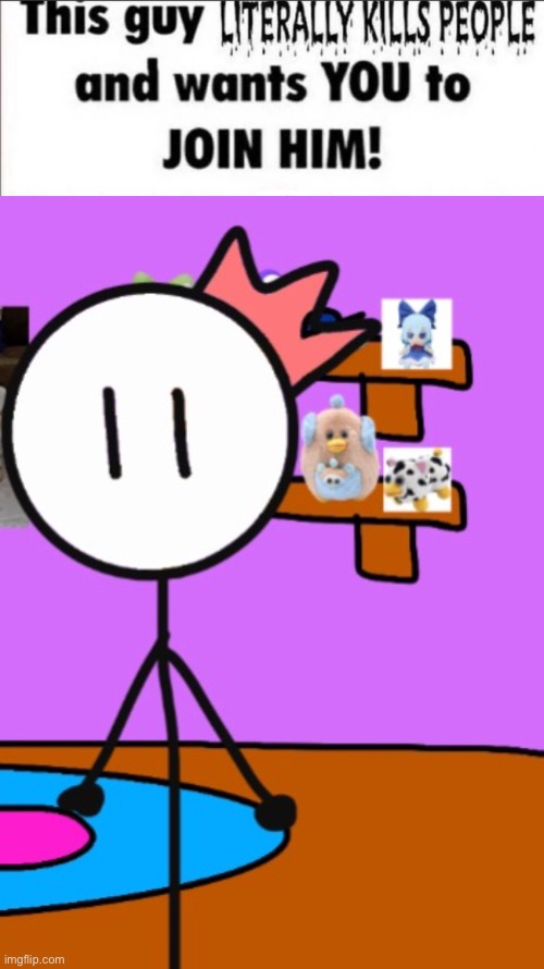 image tagged in this guy literally kills people and wants you to join him | made w/ Imgflip meme maker