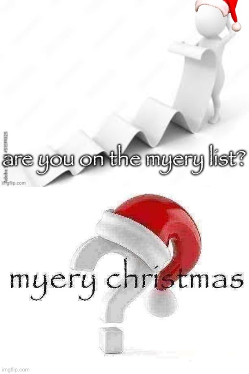 we now have TWO christmas myery temps | image tagged in are you on the myery list,myery christmas | made w/ Imgflip meme maker