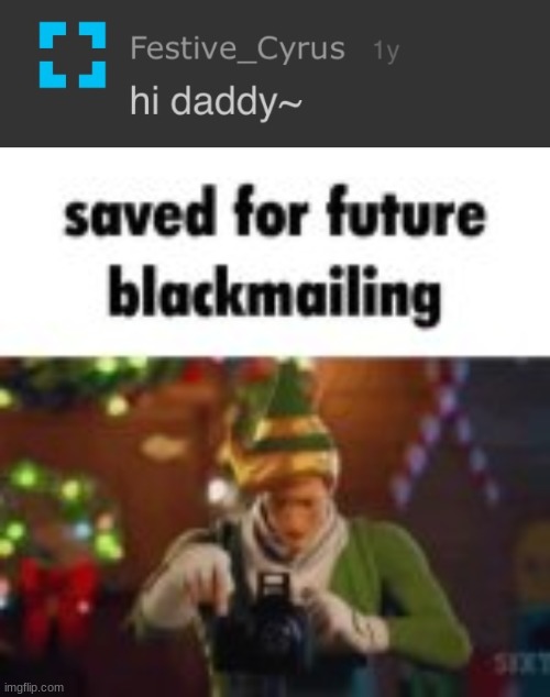 image tagged in saved for future blackmail | made w/ Imgflip meme maker