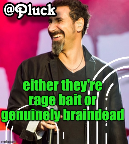 Pluck’s official announcement | either they're rage bait or genuinely braindead | image tagged in pluck s official announcement | made w/ Imgflip meme maker