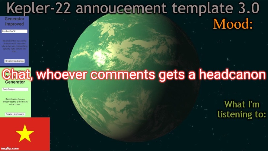 Free headcanons | Chat, whoever comments gets a headcanon | image tagged in kepler-22 annoucement template 3 0,headcanon,memes,msmg | made w/ Imgflip meme maker