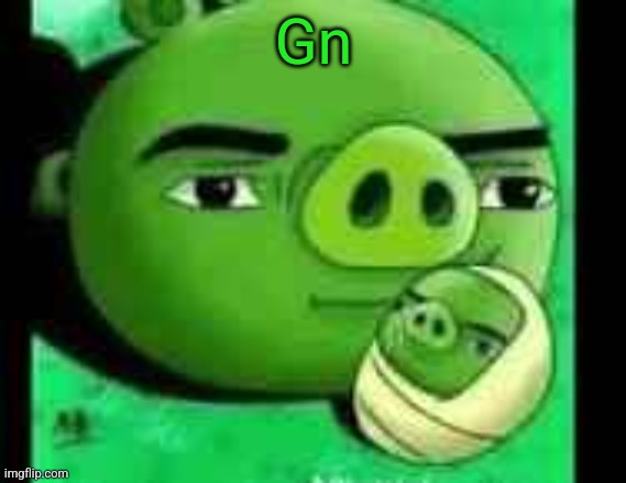 Bad piggies | Gn | image tagged in bad piggies | made w/ Imgflip meme maker