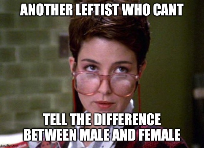 There's something very strange about that man | ANOTHER LEFTIST WHO CANT TELL THE DIFFERENCE BETWEEN MALE AND FEMALE | image tagged in there's something very strange about that man | made w/ Imgflip meme maker