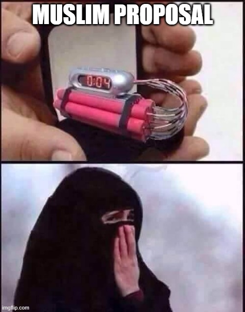 Marry Me? | MUSLIM PROPOSAL | image tagged in dark humor | made w/ Imgflip meme maker