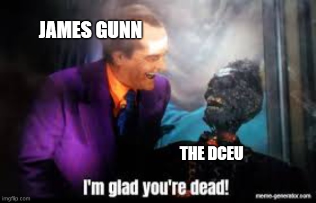 Joker to gangster: I'm glad you're dead! | JAMES GUNN; THE DCEU | image tagged in funny memes,batman,superman,dceu,zack snyder,the joker | made w/ Imgflip meme maker