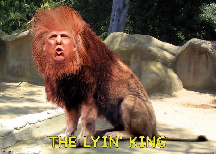 Trumpy Lion | THE LYIN' KING | image tagged in trump lies | made w/ Imgflip meme maker