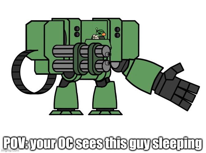 (OC Intro RP) For context he's 17 ft tall | POV: your OC sees this guy sleeping | made w/ Imgflip meme maker