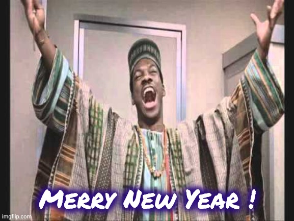 Eddie Murphy from Trading Places | Merry New Year ! | image tagged in eddie murphy from trading places | made w/ Imgflip meme maker