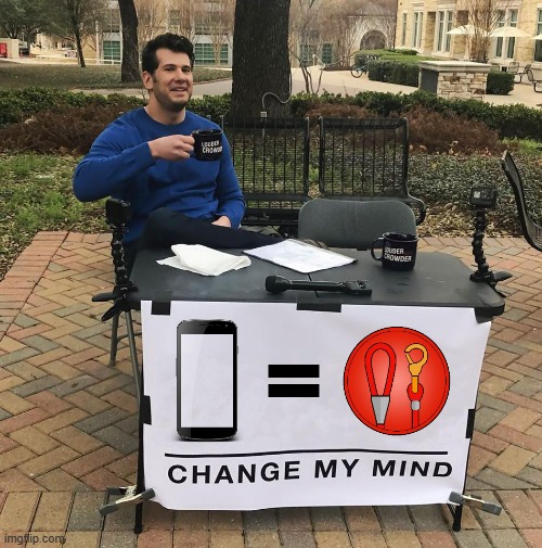 Change My Mind | = | image tagged in change my mind | made w/ Imgflip meme maker