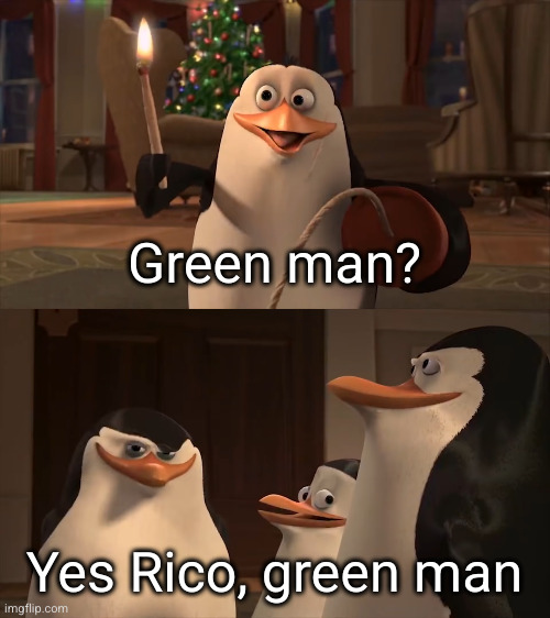 Yes Rico, Kaboom Blank Template | Green man? Yes Rico, green man | image tagged in yes rico kaboom blank template | made w/ Imgflip meme maker