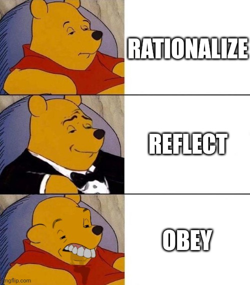 Obey | RATIONALIZE; REFLECT; OBEY | image tagged in best better blurst | made w/ Imgflip meme maker