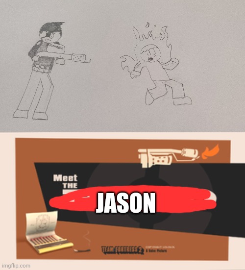 JASON | image tagged in meet the pyro | made w/ Imgflip meme maker