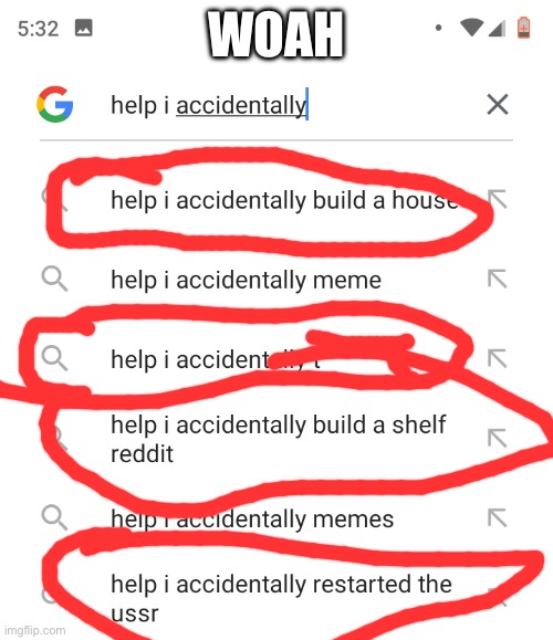 WOAH | WOAH | image tagged in help i accidentally | made w/ Imgflip meme maker