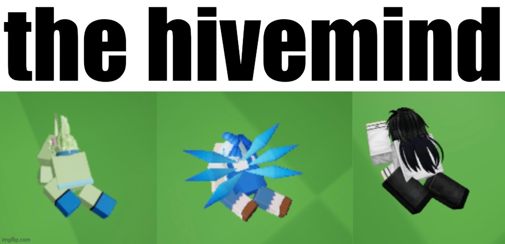 the hivemind | made w/ Imgflip meme maker