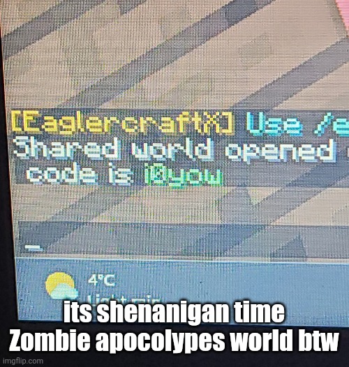 its shenanigan time
Zombie apocolypes world btw | made w/ Imgflip meme maker