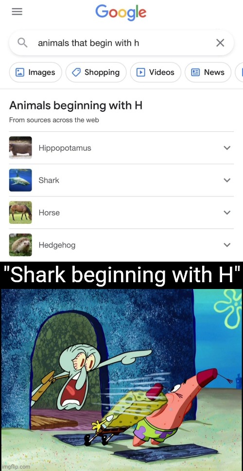 "Shark" | "Shark beginning with H" | image tagged in squidward screaming,h,shark,you had one job,memes,animals | made w/ Imgflip meme maker