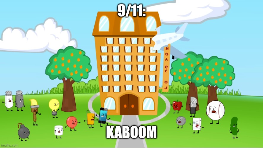 Nine eleven | 9/11:; KABOOM | image tagged in a plane crashed into hotel oj | made w/ Imgflip meme maker