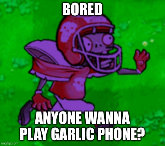 https://garticphone.com/en/?c=02309a4ba5 | BORED; ANYONE WANNA PLAY GARLIC PHONE? | image tagged in screw dis i m going back to super bowl lvii | made w/ Imgflip meme maker