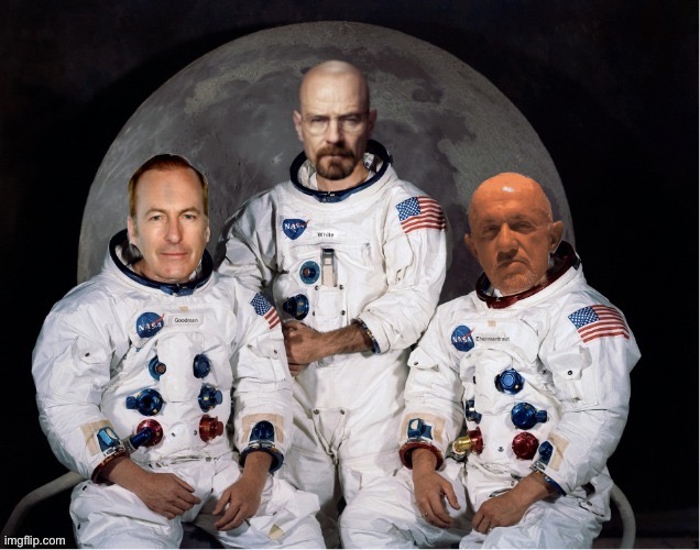 Apollo 11 Breaking Bad | image tagged in apollo 11 breaking bad | made w/ Imgflip meme maker